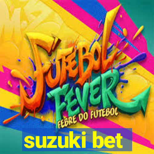 suzuki bet